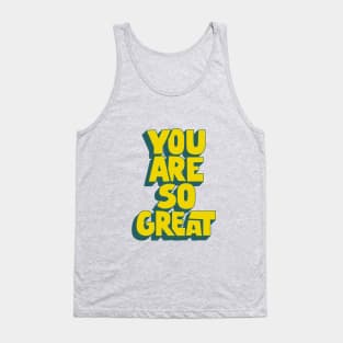 You Are So Great Tank Top